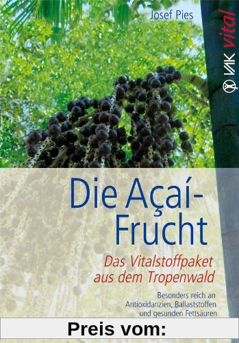 Die Açaí-Frucht: Das Vitalstoffpaket aus dem Tropenwald. Besonders reich an Antioxidantien, Ballaststoffen und gesunden Fettsäuren
